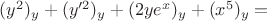 $(y^2)_y + (y'^2)_y + (2ye^x)_y + (x^5)_y =$