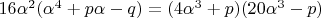 $16\alpha^2(\alpha^4+p\alpha-q)=(4\alpha^3+p)(20\alpha^3-p)$