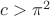 $c>\pi^2$