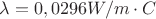 $\lambda = 0,0296 W/m\cdot &deg;C$