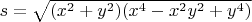 $s=\sqrt{(x^2+y^2)(x^4-x^2y^2+y^4)}$