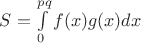 $S=\int \limits_{0}^{pq}f(x)g(x)dx$