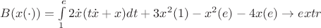 $\[B(x( \cdot )) = \int\limits_1^e {2\dot x(t\dot x}  + x)dt + 3{x^2}(1) - {x^2}(e) - 4x(e) \to extr\]$