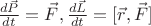 $\frac {d\vec P}{dt}=\vec F,\frac {d\vec L}{dt}={[\vec r,\vec F]}$