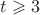 $t \geqslant 3$
