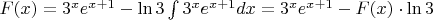 $F(x)= 3^x e^{x+1} -\ln 3 \int 3^x e^{x+1} dx =  3^x e^{x+1} -F(x) \cdot \ln 3  $