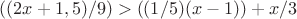 $((2x+1,5)/9)>((1/5)(x-1))+x/3$