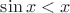 $\sin{x}<x$