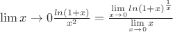 $\lim\limits{x\to0}\frac{ln(1+x)}{x^2}=\frac{\lim\limits_{x\to0}ln(1+x)^{\frac{1}{x}}}{\lim\limits_{x\to0}x}$