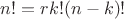 $n! = r k!(n-k)!$ $n! = r k!(n-k)!$