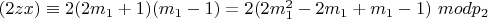 $(2z x)\equiv 2 (2m_1 +1) (m_1 - 1) = 2(2m_1^2 - 2m_1 + m_1 - 1)\ mod p_2 $