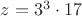 $z=3^3\cdot 17$