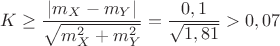 $K\geq\dfrac{|m_X-m_Y|}{\sqrt{m_X^2+m_Y^2}}=\dfrac{0,1}{\sqrt{1,81}}>0,07$