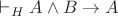 $\vdash_H A\wedge B\to A$
