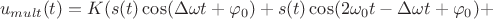 $$u_{mult}(t)=K(s(t)\cos(\Delta\omega t+\varphi_0)+s(t)\cos(2\omega_0 t-\Delta\omega t+\varphi_0)+$$
