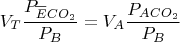 $$V_T \frac{P_{\overline{E}CO_2}}{P_B} = V_A \frac{P_{ACO_2}}{P_B}$$