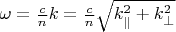 $\omega=\frac{c}{n}k=\frac{c}{n}\sqrt{k_{\parallel}^2+k_{\bot}^2}$