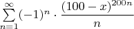 $\sum\limits_{n=1}^{\infty} (-1)^n\cdot \dfrac{(100-x)^{200n}}{n}$