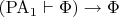 $(\mathrm{PA}_1 \vdash \Phi) \to \Phi$