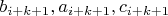 $b_{i+k+1}, a_{i+k+1}, c_{i+k+1}$