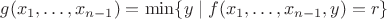 $g(x_1, \ldots, x_{n-1}) = \min\{ y \mid f(x_1, \ldots, x_{n-1}, y) = r \}$