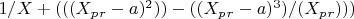 $1/X+(((X_p_r - a)^2)) - ((X_p_r - a)^3)/ (X_p_r))) $