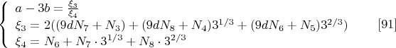 $$\left\{
\begin{array}{lcl}
 a-3b=\frac{\xi_3}{\xi_4} \\
 \xi_3=2((9dN_7+N_3)+(9dN_8+N_4)3^{1/3}+(9dN_6+N_5)3^{2/3})\\
 \xi_4=N_6+N_7\cdot 3^{1/3}+N_8\cdot 3^{2/3}
\end{array}
\right.\eqno[91]$$