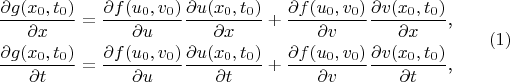 \begin{equation*}\begin{split}&\frac{\partial g(x_0,t_0)}{\partial x}=\frac{\partial f(u_0,v_0)}{\partial u}\frac{\partial u(x_0,t_0)}{\partial x}+\frac{\partial f(u_0,v_0)}{\partial v}\frac{\partial v(x_0,t_0)}{\partial x}\text{,}\\
&\frac{\partial g(x_0,t_0)}{\partial t}=\frac{\partial f(u_0,v_0)}{\partial u}\frac{\partial u(x_0,t_0)}{\partial t}+\frac{\partial f(u_0,v_0)}{\partial v}\frac{\partial v(x_0,t_0)}{\partial t}\text{,}\end{split}\qquad\eqno{(1)}\end{equation*}