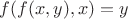 $f(f(x,y),x)=y$
