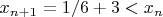 $x_{n+1}=1/6+3<x_n$