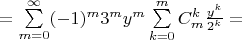$ = \sum\limits_{m=0}^\infty (-1)^m 3^m y^m \sum \limits_{k=0}^{m}C_m^k \frac{y^k}{2^k} = $