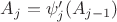 $A_j=\psi_j'(A_{j-1})$