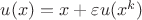 $u(x)=x+\varepsilon u(x^k)$