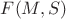 $F(M, S)$