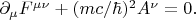 $\partial_\mu F^{\mu\nu}+(mc/\hbar)^2A^\nu=0.$