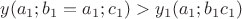 $y(a_1;b_1=a_1;c_1)>y_1(a_1;b_1c_1)$