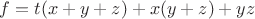 $f=t(x+y+z)+x(y+z)+yz$