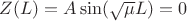$Z(L) = A \sin (\sqrt \mu L) = 0$