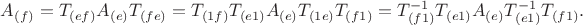 $A_{(f)}=T_{(ef)}A_{(e)}T_{(fe)}=T_{(1f)}T_{(e1)}A_{(e)}T_{(1e)}T_{(f1)}=T_{(f1)}^{-1}T_{(e1)}A_{(e)}T_{(e1)}^{-1}T_{(f1)}.$