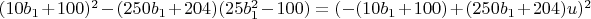 $(10 b_1+100)^2-(250 b_1+204)(25 b_1^2-100)=(-(10 b_1+100)+(250 b_1+204) u)^2$