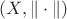 $(X, \| \cdot \|)$ $(X, \| \cdot \|)$