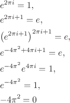 \[
\begin{gathered}
  e^{2\pi i}  = 1, \hfill \\
  e^{2\pi i + 1}  = e, \hfill \\
  \left( {e^{2\pi i + 1} } \right)^{2\pi i + 1}  = e, \hfill \\
  e^{ - 4\pi ^2  + 4\pi i + 1}  = e, \hfill \\
  e^{ - 4\pi ^2 } e^{4\pi i}  = 1, \hfill \\
  e^{ - 4\pi ^2 }  = 1, \hfill \\
   - 4\pi ^2  = 0 \hfill \\ 
\end{gathered} 
\]