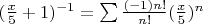 $(\frac{x}{5}+1)^{-1}=\sum \frac {(-1)n!}{n!}(\frac{x}{5})^n$