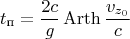 $$t_{\text{п}}=\frac{2c}g\mathop{\operatorname{Arth}}\frac{v_{z_0}}c$$