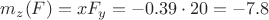 $m_z(F)=xF_y=-0.39 \cdot 20=-7.8$ $m_z(F)=xF_y=-0.39 \cdot 20=-7.8$
