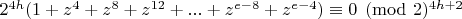 $2^{4h}(1+z^4+z^8+z^{12}+...+z^{e-8}+z^{e-4})\equiv 0 \pmod 2^{4h+2}$