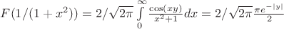 $F(1/(1+x^2))=2/\sqrt{2\pi}\int\limits_{0}^{\infty}\frac{\cos(xy)}{x^2+1}dx=2/\sqrt{2\pi}\frac{\pi e^{-|y|}}{2}$