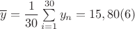 $\overline y=\dfrac{1}{30}\sum\limits_{i=1}^{30}y_n=15,80(6)$