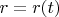 $ r=r(t)$