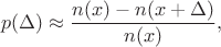 $$p(\Delta) \approx \frac{n(x) - n(x+\Delta)}{n(x)},$$